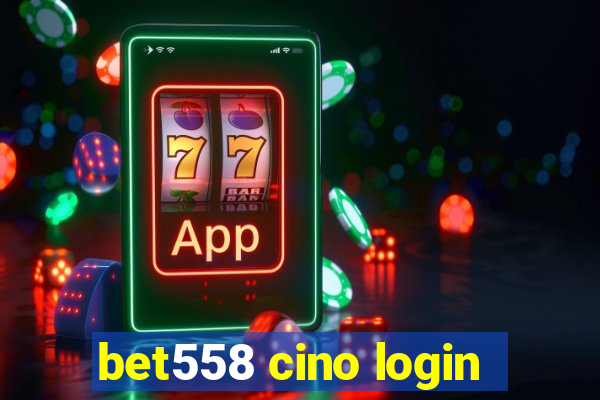 bet558 cino login